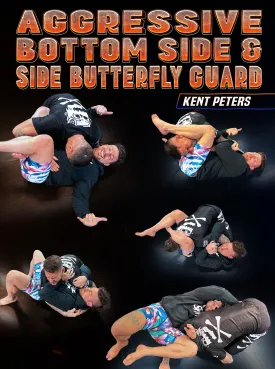 Aggressive Bottom Side & Side Butterfly Guard by Kent Peters